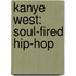 Kanye West: Soul-Fired Hip-Hop