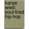 Kanye West: Soul-Fired Hip-Hop door Kayla Morgan