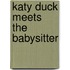 Katy Duck Meets the Babysitter