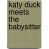 Katy Duck Meets the Babysitter door Alyssa Satin Capucilli