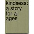 Kindness: A Story for All Ages