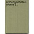 Kirchengeschichte, Volume 3...