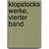 Klopstocks Werke, Vierter Band door Friedrich Gottlieb Klopstock