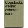 Klopstocks Werke: zehnter Band door Friedrich Gottlieb Klopstock
