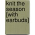Knit the Season [With Earbuds]