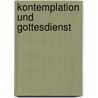 Kontemplation und Gottesdienst door Thomas Keating