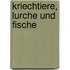 Kriechtiere, Lurche und Fische