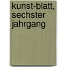 Kunst-Blatt, sechster Jahrgang door Onbekend