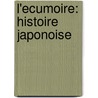 L'Ecumoire: Histoire Japonoise by Claude-Prosper Jolyot De Cr�Billon