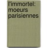 L'Immortel: Moeurs Parisiennes door Alphonse Daudet