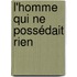 L'homme qui ne possédait rien