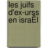 Les Juifs D'ex-urss En IsraËl door William Berthomiere