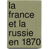 La France Et La Russie En 1870 door Maurice Fleury