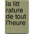 La Litt Rature de Tout L'Heure