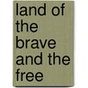 Land of the Brave and the Free by Michael Phillips