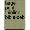 Large Print Thinline Bible-ceb by Common English Bible