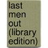 Last Men Out (Library Edition)