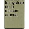 Le Mystere de la Maison Aranda by Jeronimo Tristante