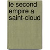 Le Second Empire a Saint-Cloud door Commandant Schneider