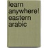 Learn Anywhere! Eastern Arabic