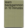 Learn Backgammon in 10 Minutes by Gray Jolliffe