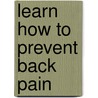 Learn How to Prevent Back Pain door Simon Fox