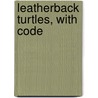Leatherback Turtles, with Code door E. Melanie Watt