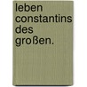 Leben Constantins des Großen. by Johann Kaspar Friedrich Manso