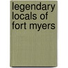 Legendary Locals of Fort Myers door Gerri Reaves