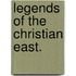 Legends of the Christian East.