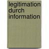 Legitimation durch Information door Achim Neuhäuser