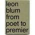 Leon Blum From Poet To Premier