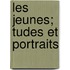 Les Jeunes; Tudes Et Portraits