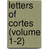 Letters of Cortes (Volume 1-2) door Hernan Cortes