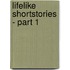 Lifelike Shortstories - Part 1