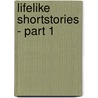 Lifelike Shortstories - Part 1 door Bernd Wunder