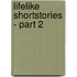 Lifelike Shortstories - Part 2