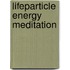 Lifeparticle Energy Meditation