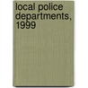 Local Police Departments, 1999 door Matthew J. Hickman