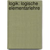 Logik: Logische Elementarlehre door Benno Erdmann