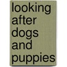 Looking After Dogs and Puppies door Katherine Starke