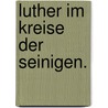 Luther im Kreise der Seinigen. by Johann Friedrich Theodor Wohlfarth