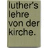 Luther's Lehre von der Kirche.