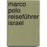Marco Polo Reiseführer Israel door Gerhard Heck