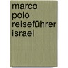 Marco Polo Reiseführer Israel by Gerhard Heck