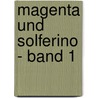 Magenta und Solferino - Band 1 door John Retcliffe