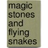 Magic Stones and Flying Snakes