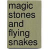 Magic Stones and Flying Snakes door Ana Margarida Martins