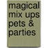 Magical Mix Ups Pets & Parties