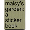 Maisy's Garden: A Sticker Book by Lucy Cousins